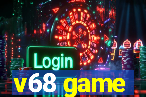 v68 game