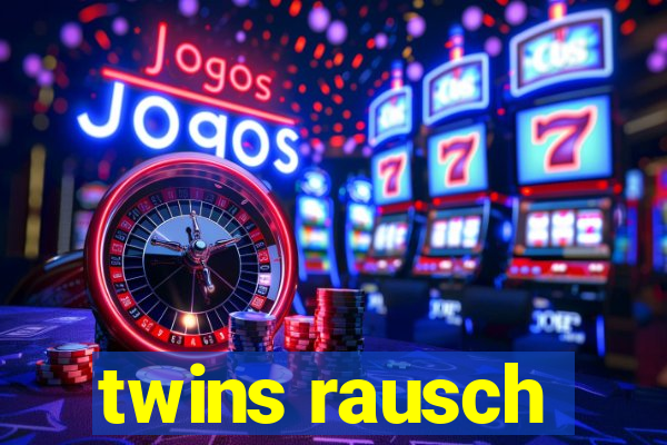 twins rausch