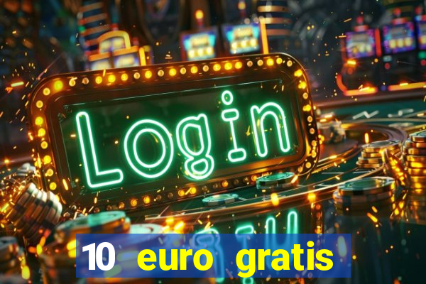 10 euro gratis bonus casino