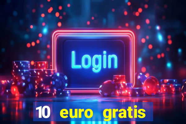 10 euro gratis bonus casino