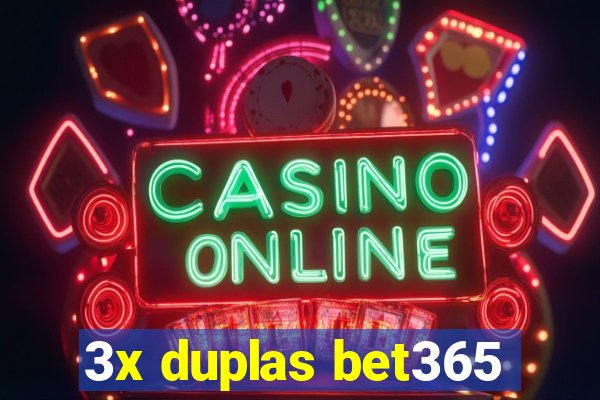 3x duplas bet365