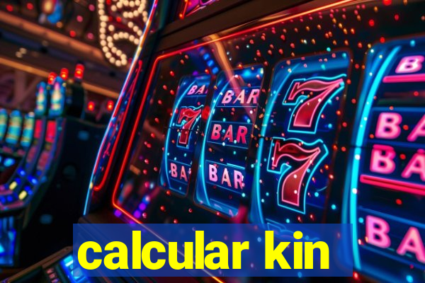 calcular kin