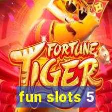 fun slots 5