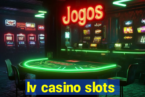 lv casino slots