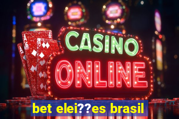 bet elei??es brasil