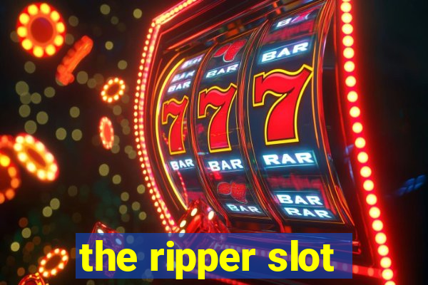 the ripper slot