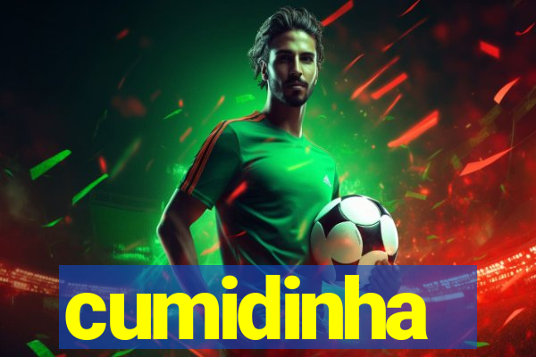 cumidinha