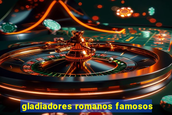 gladiadores romanos famosos