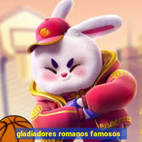 gladiadores romanos famosos