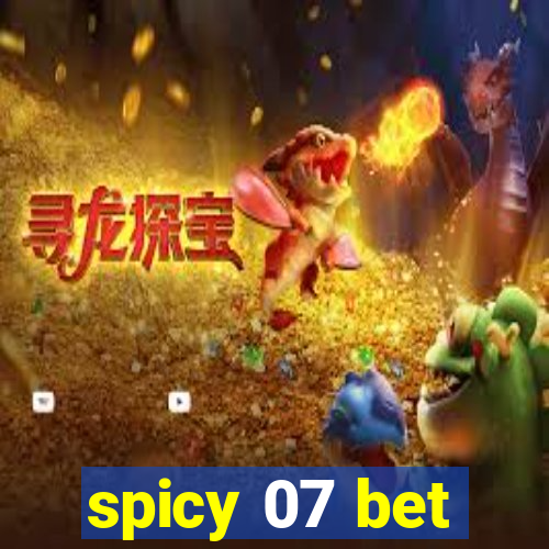 spicy 07 bet