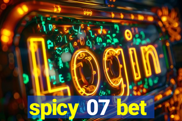 spicy 07 bet