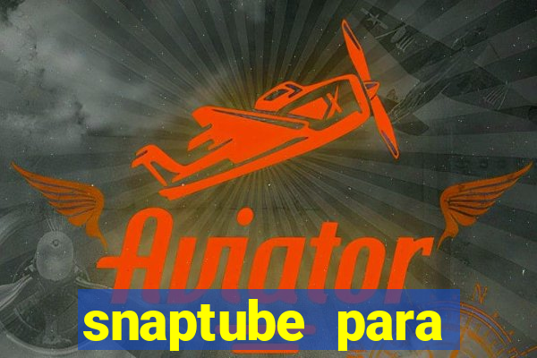 snaptube para windows 7