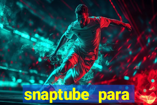 snaptube para windows 7