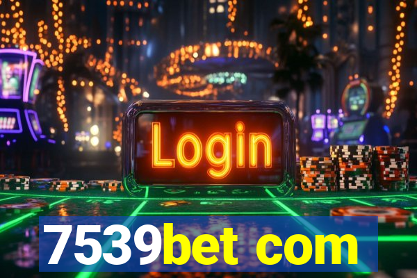 7539bet com