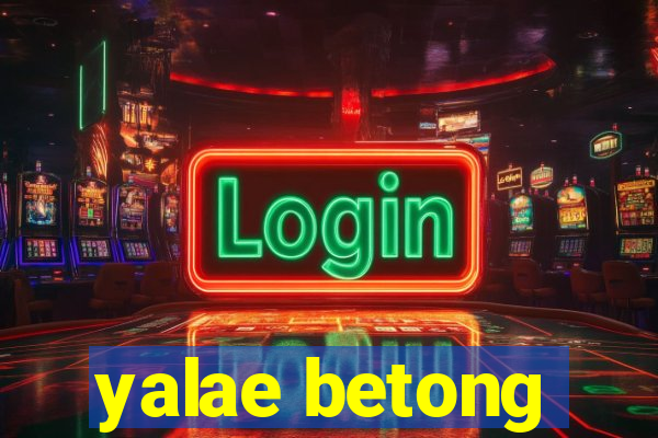 yalae betong