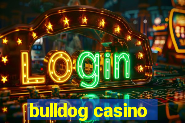 bulldog casino