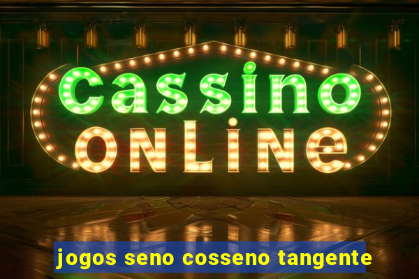 jogos seno cosseno tangente