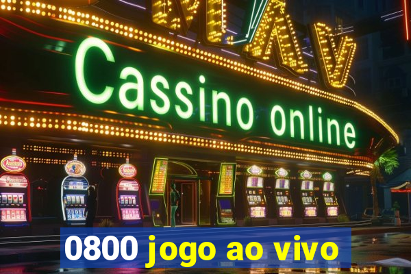 0800 jogo ao vivo