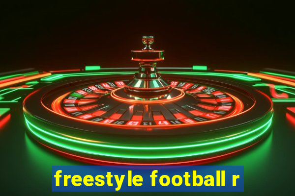 freestyle football r