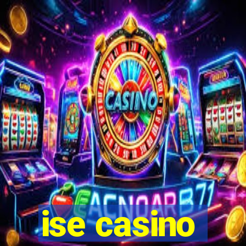 ise casino