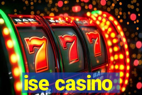 ise casino