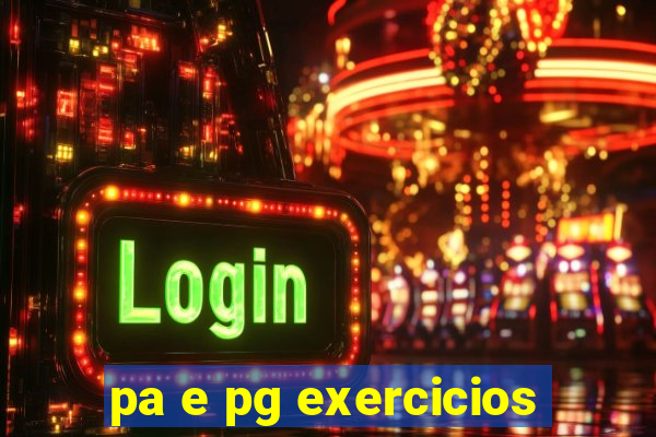 pa e pg exercicios