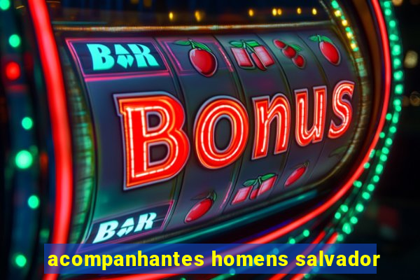 acompanhantes homens salvador