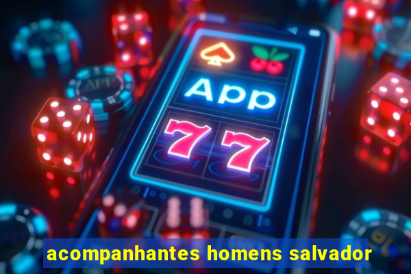 acompanhantes homens salvador