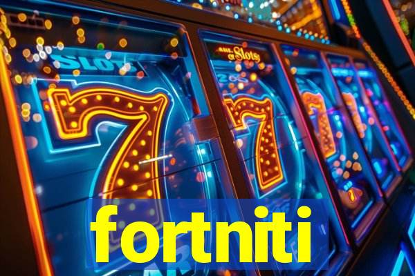 fortniti