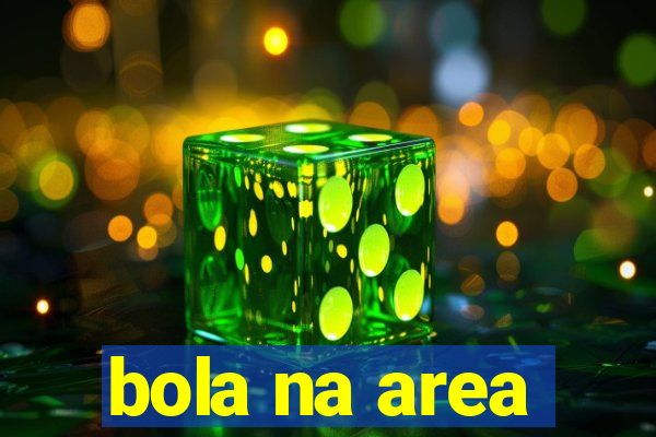 bola na area