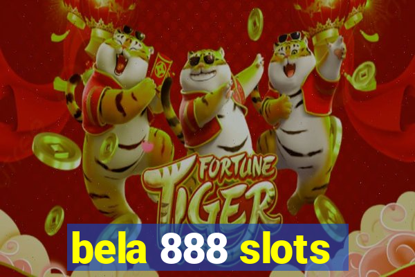 bela 888 slots