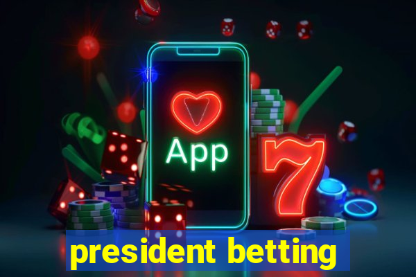 president betting