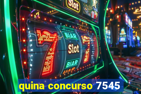 quina concurso 7545