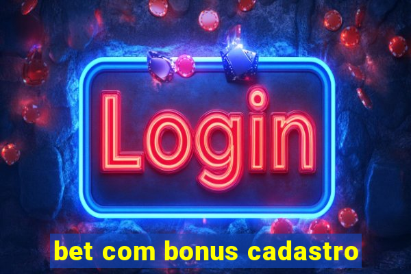 bet com bonus cadastro