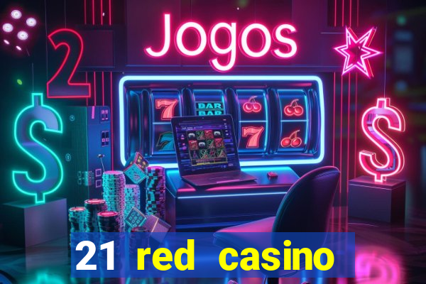 21 red casino bonus code