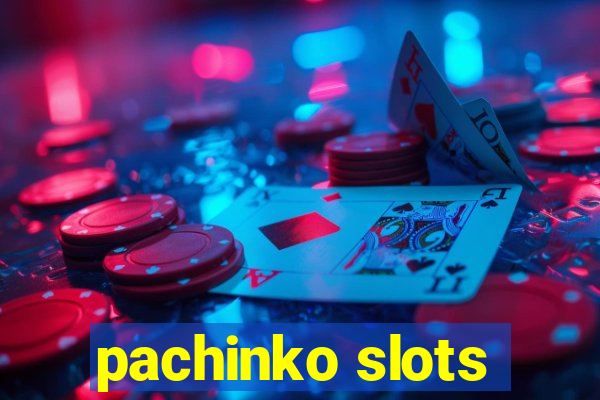 pachinko slots