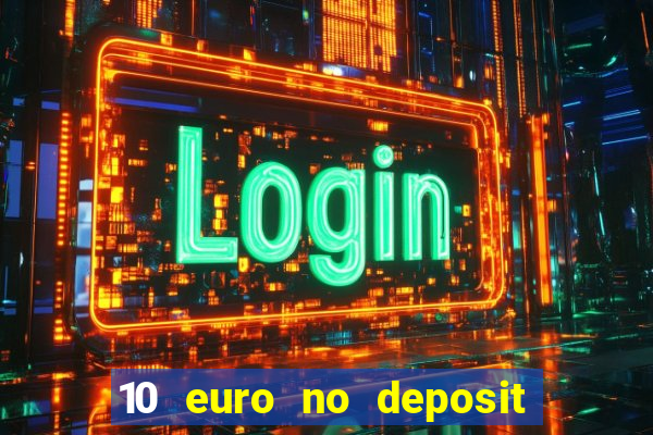 10 euro no deposit bonus für casino