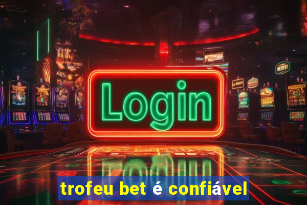 trofeu bet é confiável