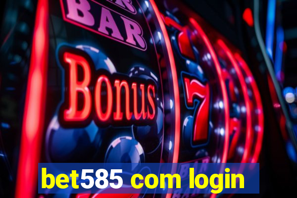 bet585 com login