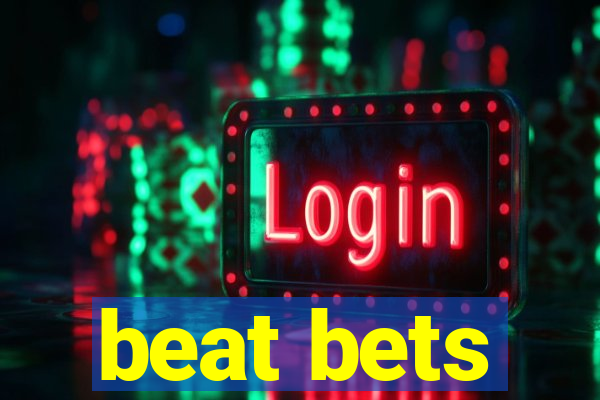 beat bets