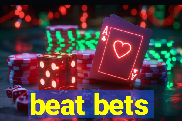 beat bets