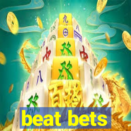 beat bets