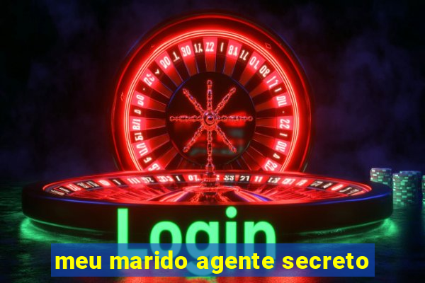 meu marido agente secreto