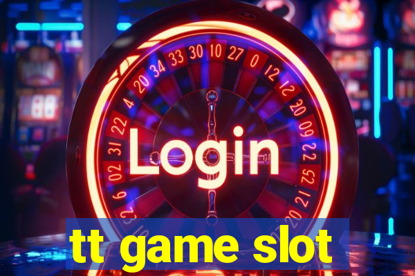 tt game slot