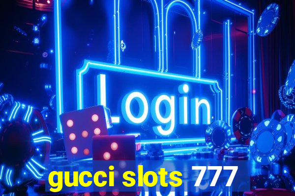 gucci slots 777