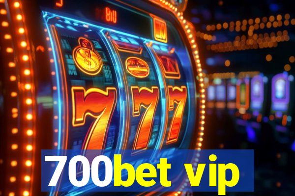 700bet vip