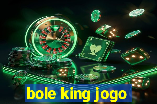 bole king jogo