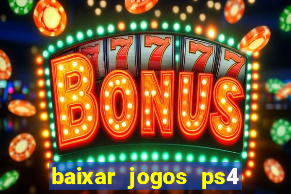 baixar jogos ps4 desbloqueado pkg