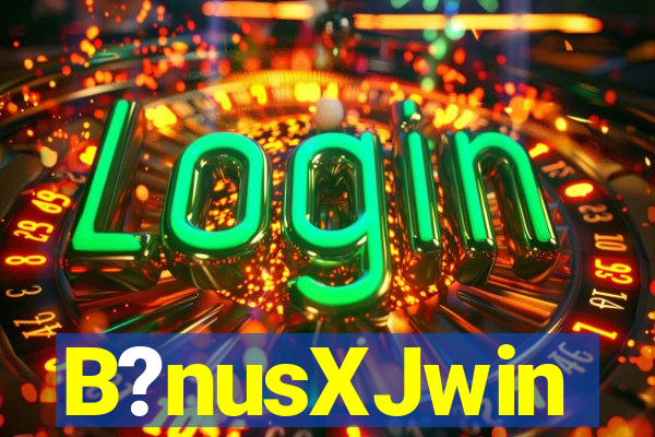 B?nusXJwin