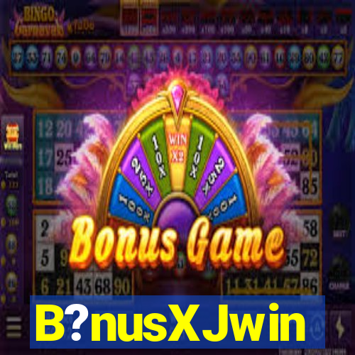 B?nusXJwin